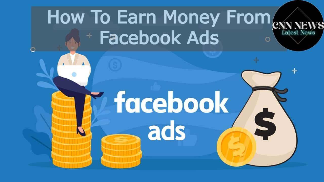 How To Earn Money From Facebook Ads