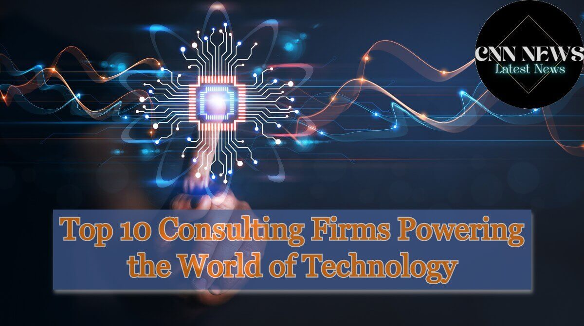 Top 10 Consulting Firms Powering the World of Technology