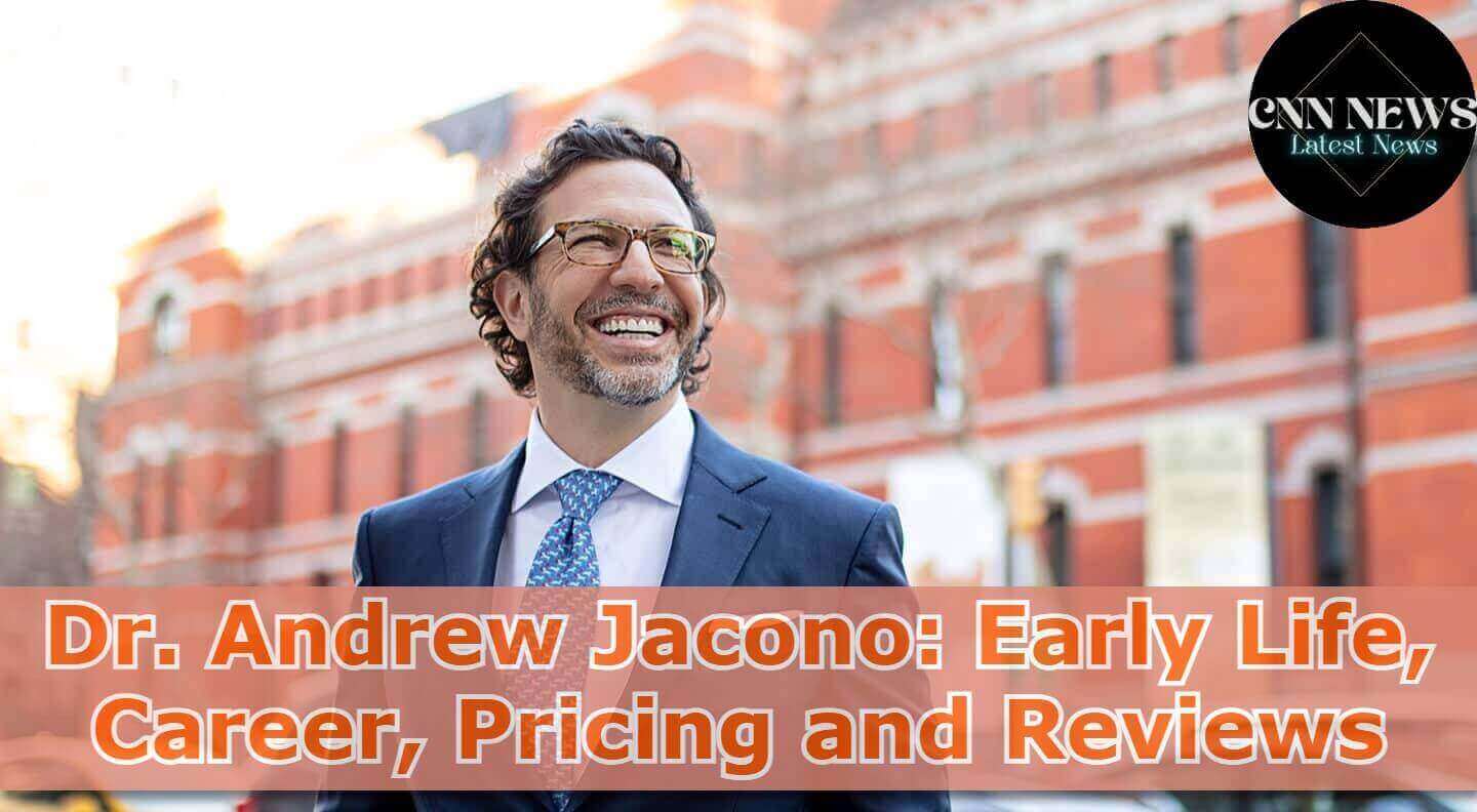 Dr. Andrew Jacono: Early Life, Career, Pricing and Reviews