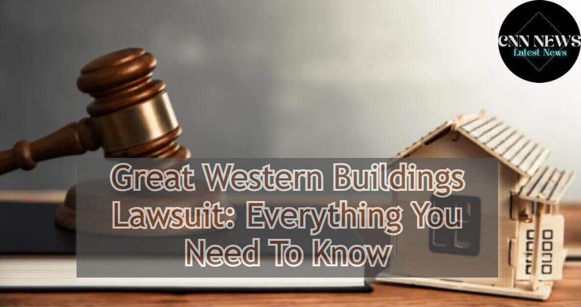 Great Western Buildings Lawsuit: Everything You Need To Know