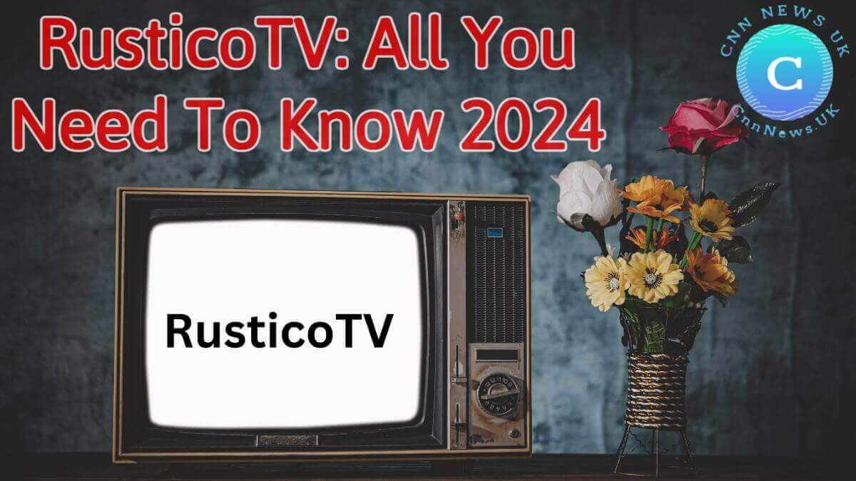RusticoTV: All You Need To Know 2024