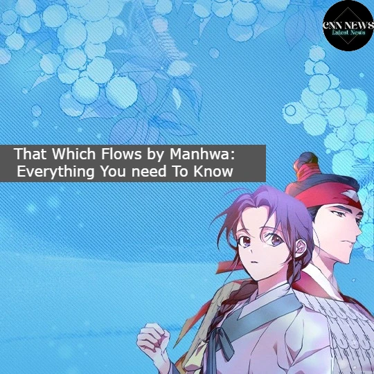 That Which Flows by Manhwa: Everything You need To Know